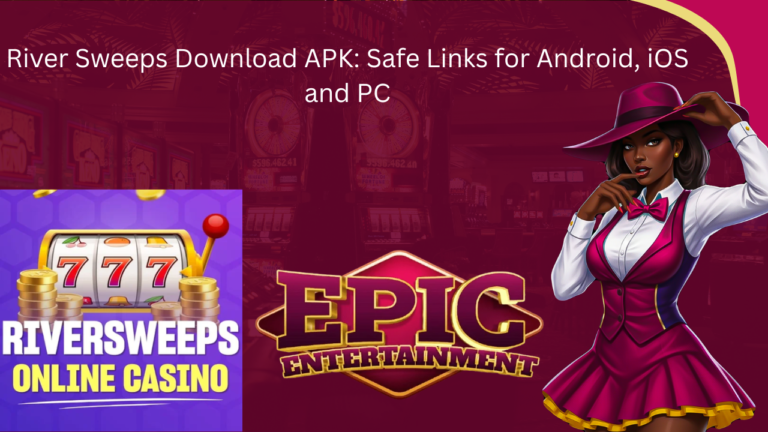 River Sweeps Download APK: Safe Links for Android, iOS and PC